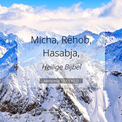 Picture 07 - Nehemia 10:11 NLD - Micha, Rehob, - Bible Verse Picture