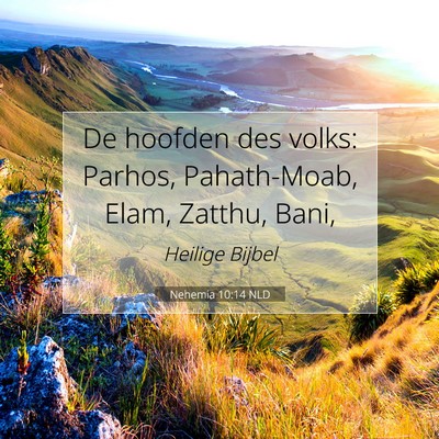 Picture 07 - Nehemia 10:14 NLD - De hoofden des volks: Parhos, Pahath-Moab, Elam, - Bible Verse Picture