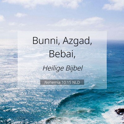 Picture 07 - Nehemia 10:15 NLD - Bunni, Azgad, - Bible Verse Picture