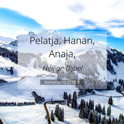 Picture 07 - Nehemia 10:22 NLD - Pelatja, Hanan, - Bible Verse Picture