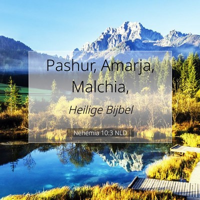 Picture 07 - Nehemia 10:3 NLD - Pashur, Amarja, - Bible Verse Picture