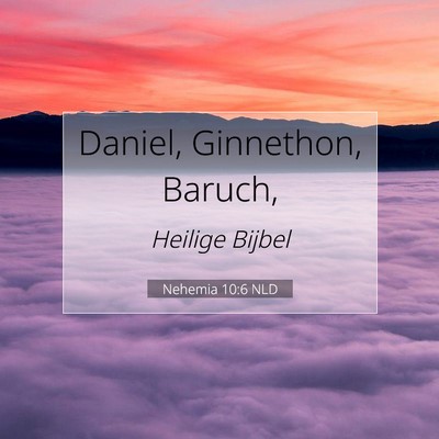 Picture 07 - Nehemia 10:6 NLD - Daniel, Ginnethon, - Bible Verse Picture