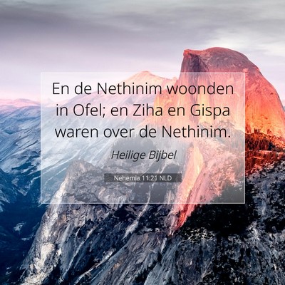Picture 07 - Nehemia 11:21 NLD - En de Nethinim woonden in Ofel; en Ziha en Gispa - Bible Verse Picture