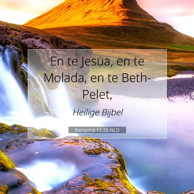 Picture 07 - Nehemia 11:26 NLD - En te Jesua, en te Molada, en te - Bible Verse Picture
