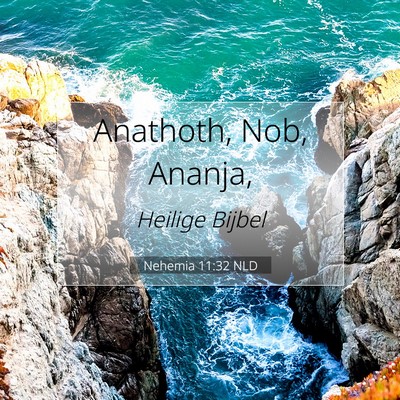 Picture 07 - Nehemia 11:32 NLD - Anathoth, Nob, - Bible Verse Picture