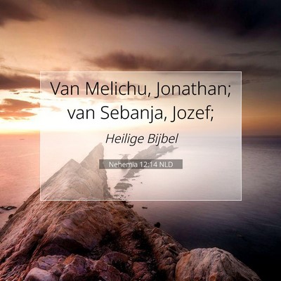 Picture 07 - Nehemia 12:14 NLD - Van Melichu, Jonathan; van Sebanja, - Bible Verse Picture