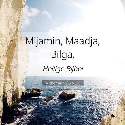Picture 07 - Nehemia 12:5 NLD - Mijamin, Maadja, - Bible Verse Picture
