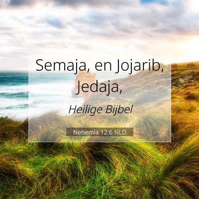 Picture 07 - Nehemia 12:6 NLD - Semaja, en Jojarib, - Bible Verse Picture