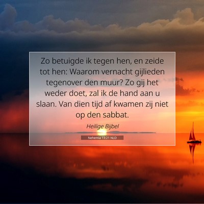 Picture 07 - Nehemia 13:21 NLD - Zo betuigde ik tegen hen, en zeide tot hen: - Bible Verse Picture