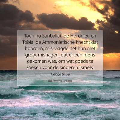 Picture 07 - Nehemia 2:10 NLD - Toen nu Sanballat, de Horoniet, en Tobia, de - Bible Verse Picture