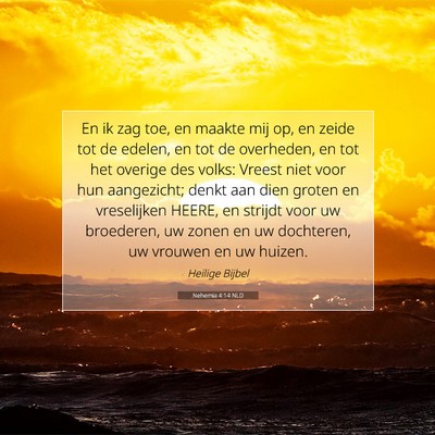 Picture 07 - Nehemia 4:14 NLD - En ik zag toe, en maakte mij op, en zeide tot de - Bible Verse Picture