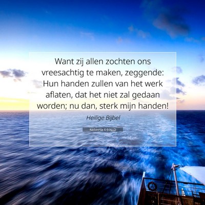 Picture 07 - Nehemia 6:9 NLD - Want zij allen zochten ons vreesachtig te maken, - Bible Verse Picture
