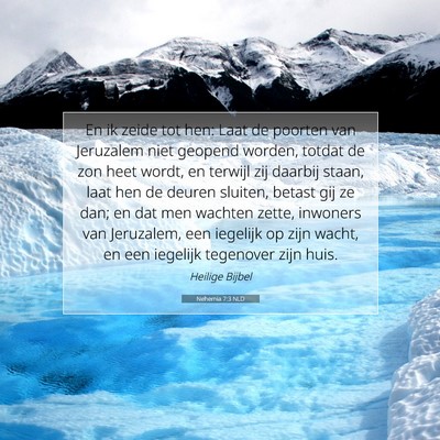 Picture 07 - Nehemia 7:3 NLD - En ik zeide tot hen: Laat de poorten van - Bible Verse Picture