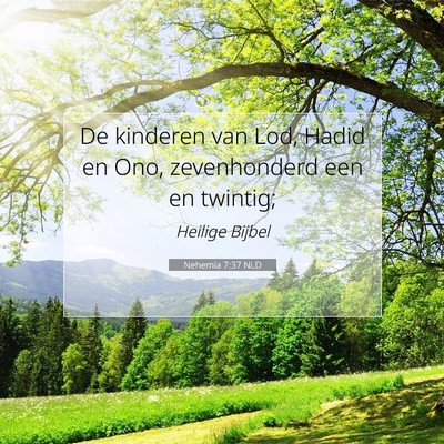 Picture 07 - Nehemia 7:37 NLD - De kinderen van Lod, Hadid en Ono, zevenhonderd - Bible Verse Picture