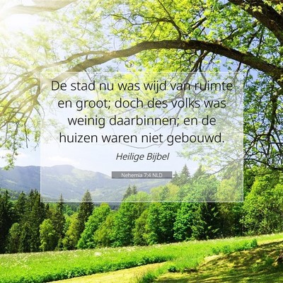 Picture 07 - Nehemia 7:4 NLD - De stad nu was wijd van ruimte en groot; doch des - Bible Verse Picture