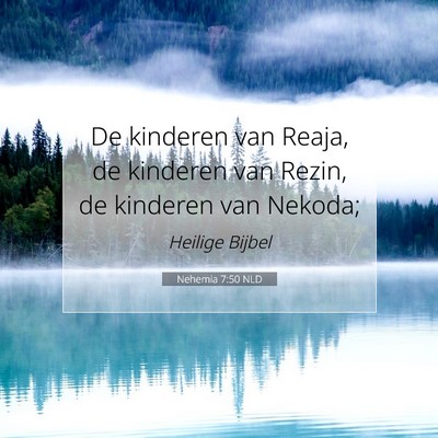 Picture 07 - Nehemia 7:50 NLD - De kinderen van Reaja, de kinderen van Rezin, de - Bible Verse Picture