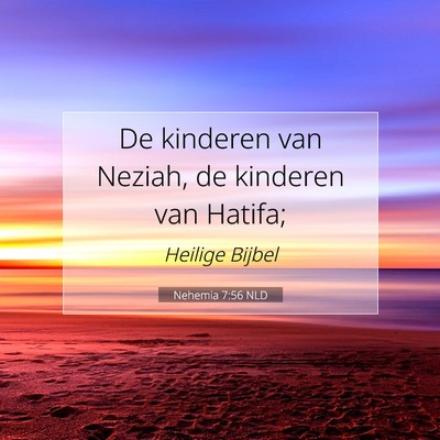 Picture 07 - Nehemia 7:56 NLD - De kinderen van Neziah, de kinderen van - Bible Verse Picture