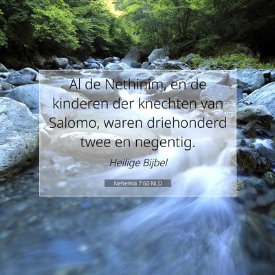 Picture 07 - Nehemia 7:60 NLD - Al de Nethinim, en de kinderen der knechten van - Bible Verse Picture