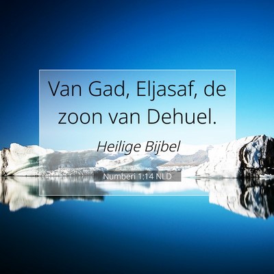 Picture 07 - Numberi 1:14 NLD - Van Gad, Eljasaf, de zoon van - Bible Verse Picture