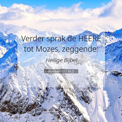 Picture 07 - Numberi 10:1 NLD - Verder sprak de HEERE tot Mozes, - Bible Verse Picture