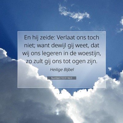 Picture 07 - Numberi 10:31 NLD - En hij zeide: Verlaat ons toch niet; want dewijl - Bible Verse Picture