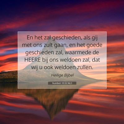 Picture 07 - Numberi 10:32 NLD - En het zal geschieden, als gij met ons zult gaan, - Bible Verse Picture
