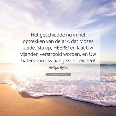 Picture 07 - Numberi 10:35 NLD - Het geschiedde nu in het optrekken van de ark, - Bible Verse Picture