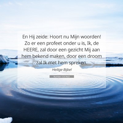 Picture 07 - Numberi 12:6 NLD - En Hij zeide: Hoort nu Mijn woorden! Zo er een - Bible Verse Picture