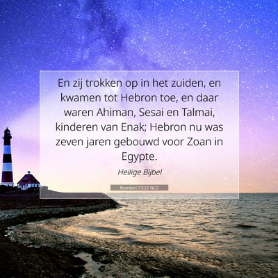 Picture 07 - Numberi 13:22 NLD - En zij trokken op in het zuiden, en kwamen tot - Bible Verse Picture