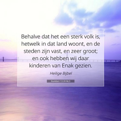 Picture 07 - Numberi 13:28 NLD - Behalve dat het een sterk volk is, hetwelk in dat - Bible Verse Picture