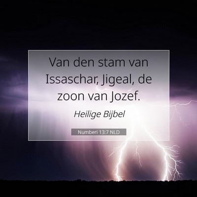 Picture 07 - Numberi 13:7 NLD - Van den stam van Issaschar, Jigeal, de zoon van - Bible Verse Picture
