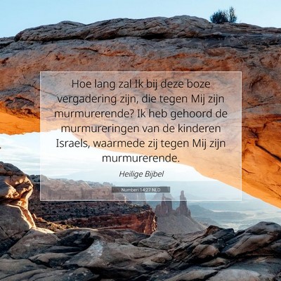 Picture 07 - Numberi 14:27 NLD - Hoe lang zal Ik bij deze boze vergadering zijn, - Bible Verse Picture