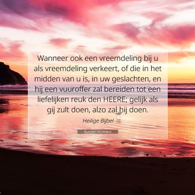 Picture 07 - Numberi 15:14 NLD - Wanneer ook een vreemdeling bij u als vreemdeling - Bible Verse Picture