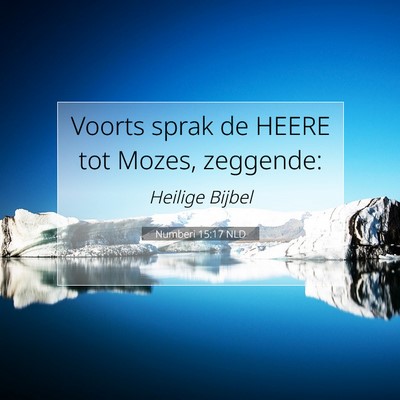 Picture 07 - Numberi 15:17 NLD - Voorts sprak de HEERE tot Mozes, - Bible Verse Picture