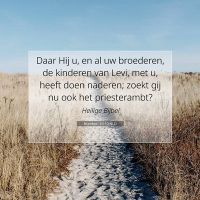 Picture 07 - Numberi 16:10 NLD - Daar Hij u, en al uw broederen, de kinderen van - Bible Verse Picture