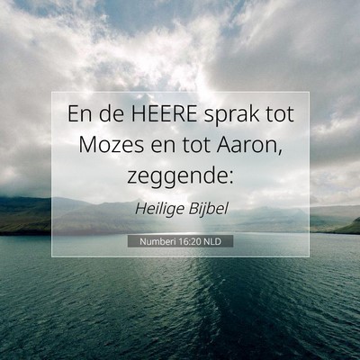 Picture 07 - Numberi 16:20 NLD - En de HEERE sprak tot Mozes en tot Aaron, - Bible Verse Picture