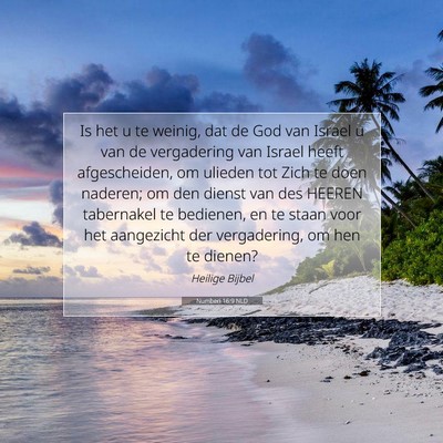 Picture 07 - Numberi 16:9 NLD - Is het u te weinig, dat de God van Israel u van - Bible Verse Picture