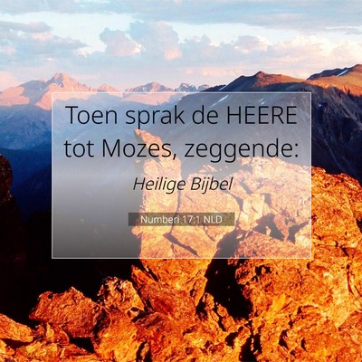 Picture 07 - Numberi 17:1 NLD - Toen sprak de HEERE tot Mozes, - Bible Verse Picture