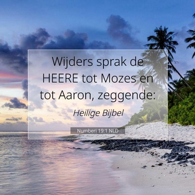 Picture 07 - Numberi 19:1 NLD - Wijders sprak de HEERE tot Mozes en tot Aaron, - Bible Verse Picture