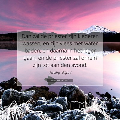 Picture 07 - Numberi 19:7 NLD - Dan zal de priester zijn klederen wassen, en zijn - Bible Verse Picture
