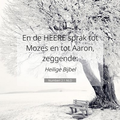 Picture 07 - Numberi 2:1 NLD - En de HEERE sprak tot Mozes en tot Aaron, - Bible Verse Picture