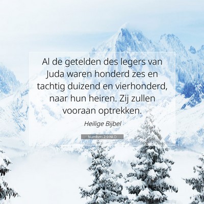 Picture 07 - Numberi 2:9 NLD - Al de getelden des legers van Juda waren honderd - Bible Verse Picture