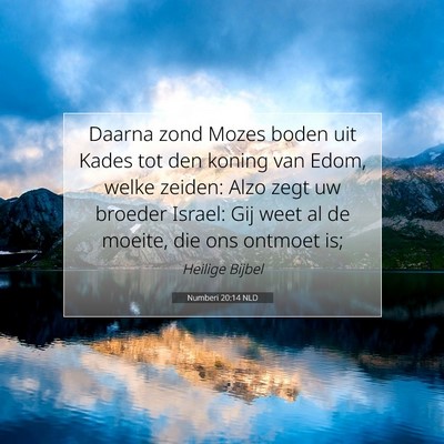 Picture 07 - Numberi 20:14 NLD - Daarna zond Mozes boden uit Kades tot den koning - Bible Verse Picture