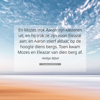 Picture 07 - Numberi 20:28 NLD - En Mozes trok Aaron zijn klederen uit, en hij - Bible Verse Picture