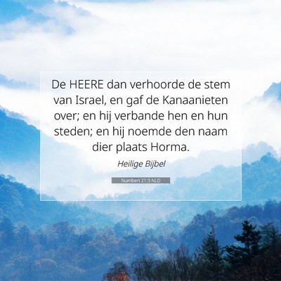Picture 07 - Numberi 21:3 NLD - De HEERE dan verhoorde de stem van Israel, en gaf - Bible Verse Picture