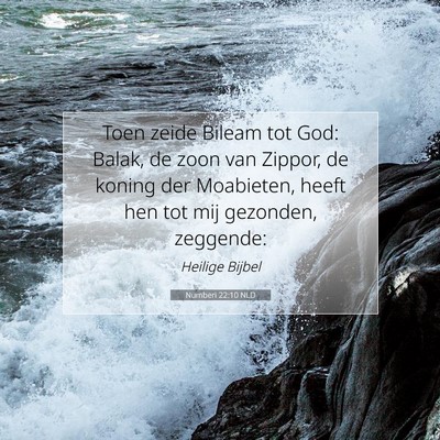 Picture 07 - Numberi 22:10 NLD - Toen zeide Bileam tot God: Balak, de zoon van - Bible Verse Picture