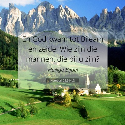 Picture 07 - Numberi 22:9 NLD - En God kwam tot Bileam en zeide: Wie zijn die - Bible Verse Picture