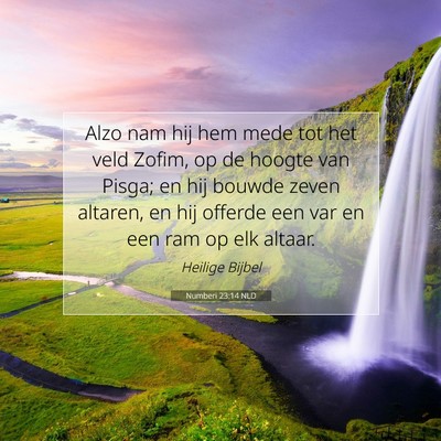 Picture 07 - Numberi 23:14 NLD - Alzo nam hij hem mede tot het veld Zofim, op de - Bible Verse Picture