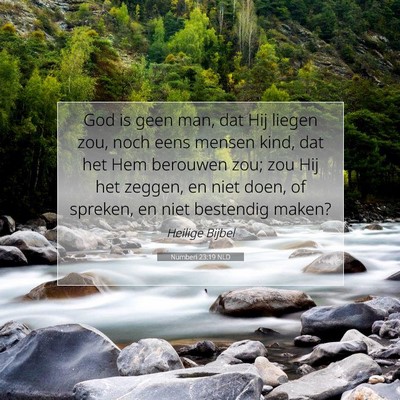 Picture 07 - Numberi 23:19 NLD - God is geen man, dat Hij liegen zou, noch eens - Bible Verse Picture