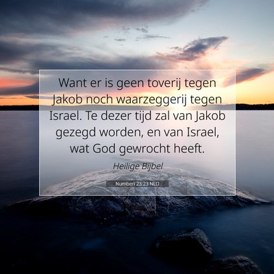 Picture 07 - Numberi 23:23 NLD - Want er is geen toverij tegen Jakob noch - Bible Verse Picture